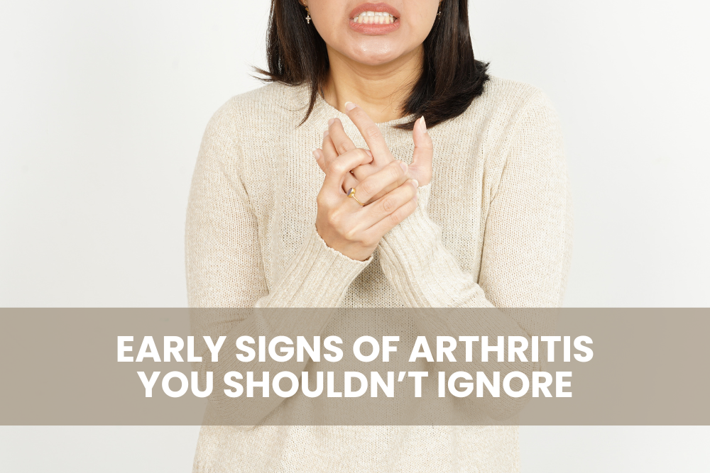 Early Signs of Arthritis You Shouldn’t Ignore