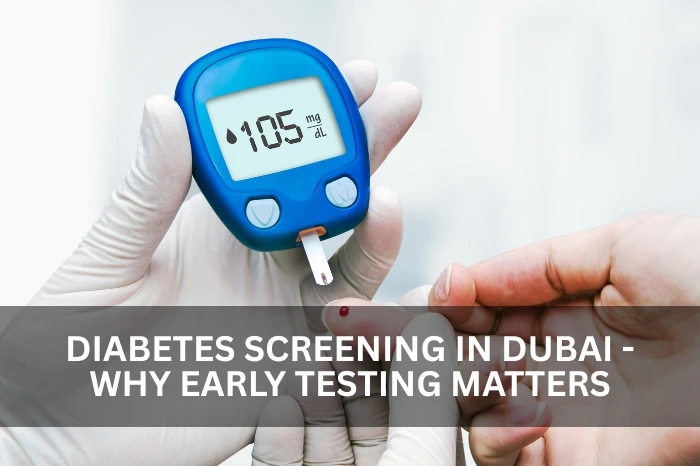 Diabetes Screening in Dubai – Why Early Testing Matters
