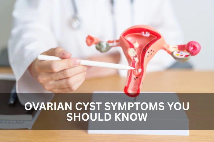 Ovarian Cyst Symptoms You Should Know